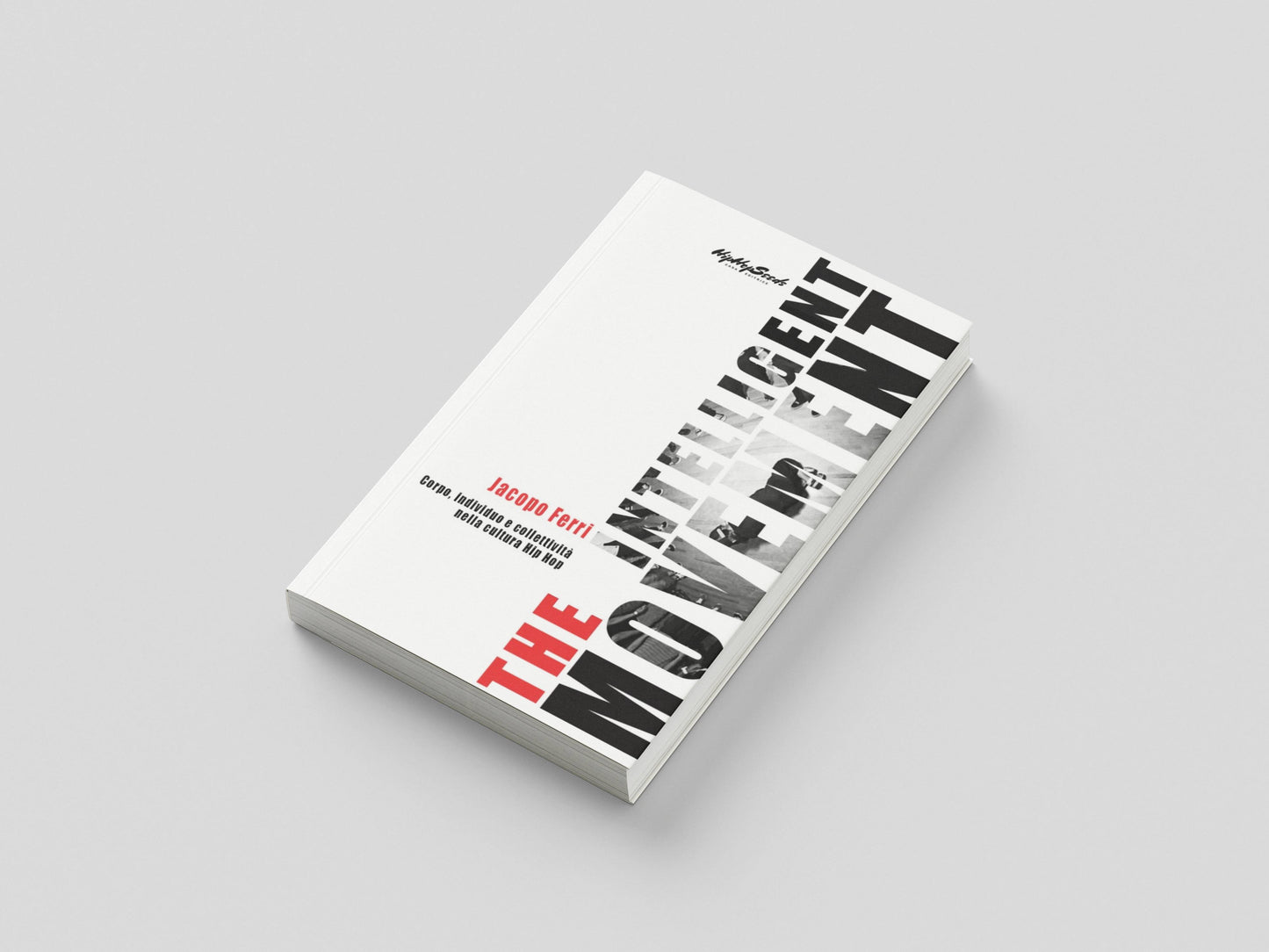 THE INTELLIGENT MOVEMENT Corpo, Individuo e collettività nella cultura Hip Hop